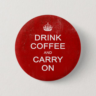 Badge Rond 5 Cm Boire du café et continuer, garder le calme