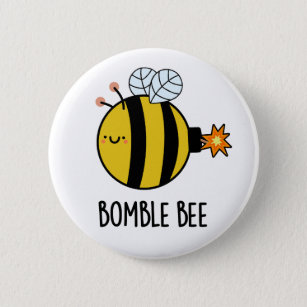 Badge Rond 5 Cm Bomble Bee Funny Bumblebee Bomb Pun