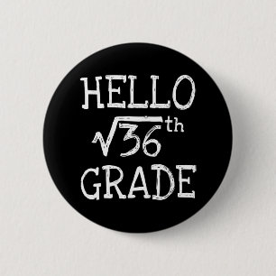 Badge Rond 5 Cm Bonjour 6e année racine Carré de 36 premier jour R