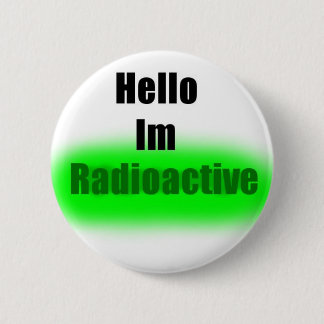 Badge Rond 5 Cm Bonjour bouton Im radioactif