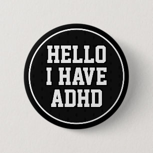 Badge Rond 5 Cm Bonjour j'ai ADHD noir blanc santé mentale