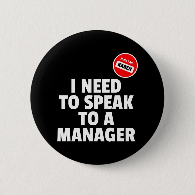 Badge Rond 5 Cm Bonjour Je Suis Karen Je Dois Parler À Un Gestionn (Devant)