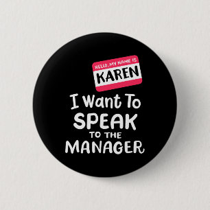 Badge Rond 5 Cm Bonjour Je suis Karen Je veux parler à Manager Fun
