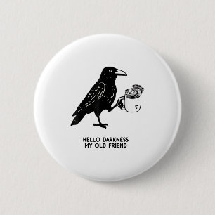 Badge Rond 5 Cm Bonjour obscurité mon vieil ami Mème corbeau buvan