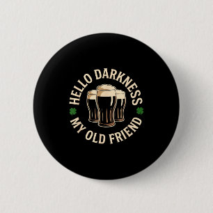 Badge Rond 5 Cm Bonjour obscurité vieil ami bière irlandaise St. P