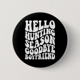 Badge Rond 5 Cm Bonjour saison de chasse Goodbye Husbynd