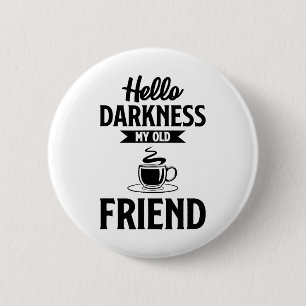 Badge Rond 5 Cm Bonjour Ténèbres Mon Vieux Ami Drôle Café S