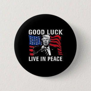Badge Rond 5 Cm Bonne chance Vivre En Paix Drôle Donald Trump Cita