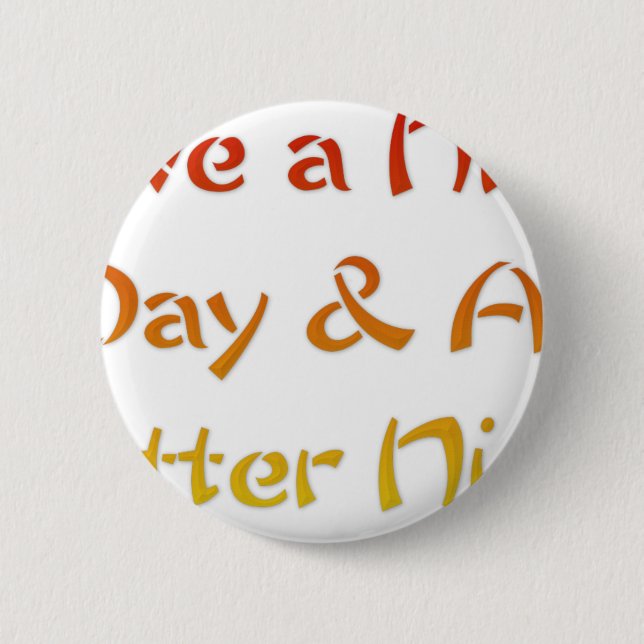 Badge Rond 5 Cm Bonne journée et une meilleure conception de texte (Devant)