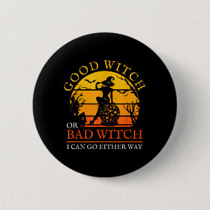 Badge Rond 5 Cm Bonne Sorcière Ou Mauvaise Sorcière Peut Aller Dan