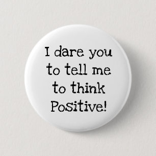 Badge Rond 5 Cm Bouton Anti Think Positive Humour