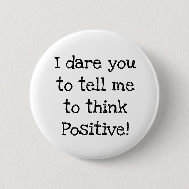 Badge Rond 5 Cm Bouton Anti Think Positive Humour (Devant)