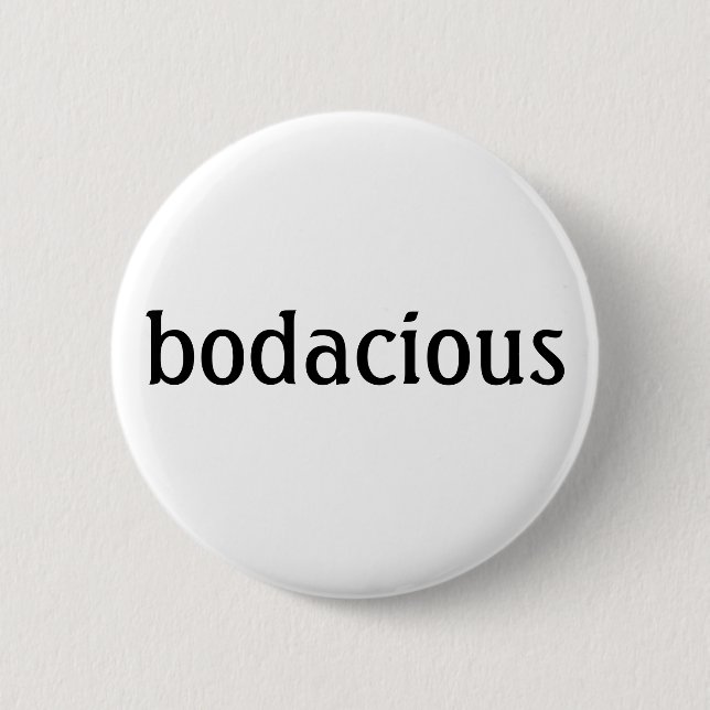Badge Rond 5 Cm bouton "bodacious" (Devant)