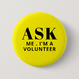 Badge Rond 5 Cm Bouton de bénévole Demandez-moi jaune