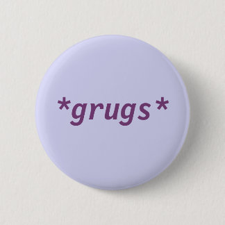 Badge Rond 5 Cm bouton de *grugs*