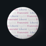 Badge Rond 5 Cm Bouton de jour de bastille de fraternité d'égalité<br><div class="desc">Célébrez Liberté,  Egalité,  Fraternité !
 Liberté - égalité - confrérie. Jetez une partie le jour de bastille - 14 juillet,  et donnez à chacun un bouton !  Célébrez très bien la nourriture française.  Grand cadeau. Le bouton indique la "liberté,  l'égalité et la fraternité" en français.</div>