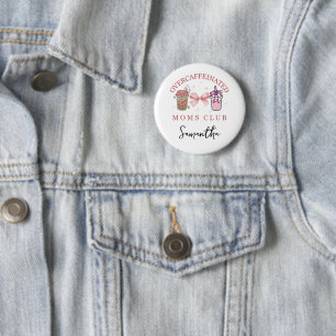 Badge Rond 5 Cm Bouton de la broche du club des mères surcaffinées