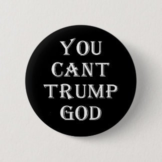 Badge Rond 5 Cm Bouton Dieu Noir vous ne pouvez pas Trump