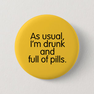 Badge Rond 5 Cm Bouton Drunk and Full of Pills