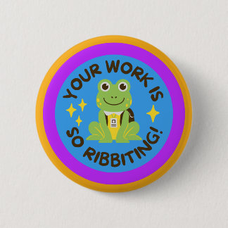 Badge Rond 5 Cm Bouton FROG - Votre travail est tellement difficil