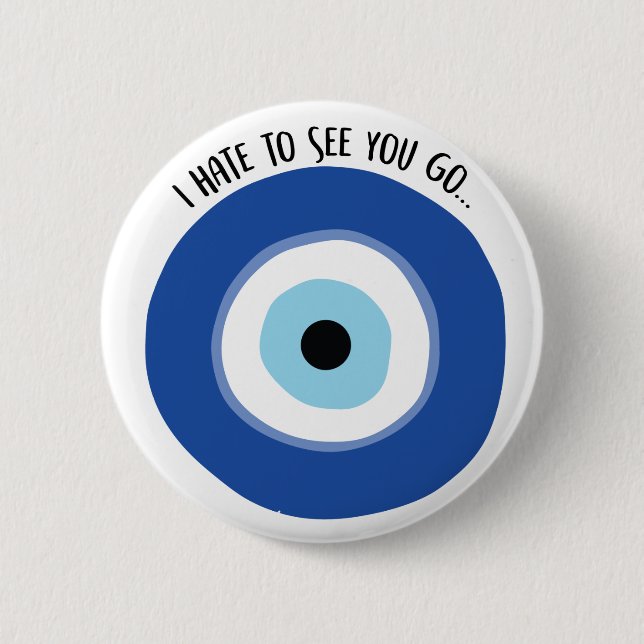 Badge Rond 5 Cm Bouton Hate To See You Go (Devant)