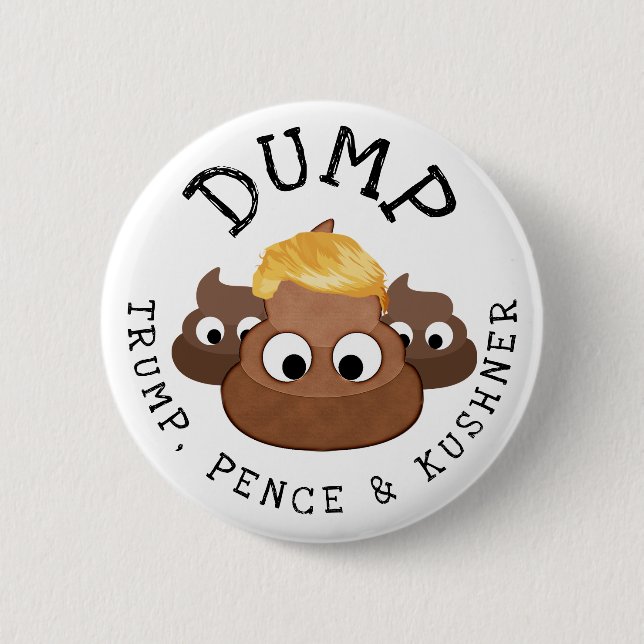 Badge Rond 5 Cm Bouton humoristique Kushner Poop Dump Pence * (Devant)
