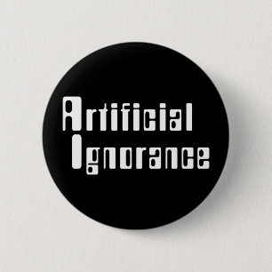 Badge Rond 5 Cm Bouton Ignorance artificielle