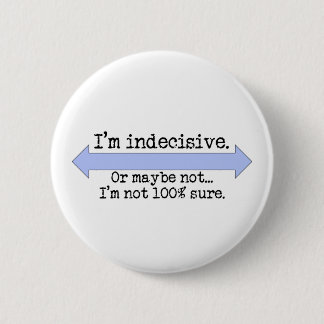 Badge Rond 5 Cm Bouton Indécis