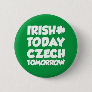 Badge Rond 5 Cm Bouton Irish Today Tchèque Demain