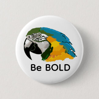Badge Rond 5 Cm Bouton Macaw Be Bold