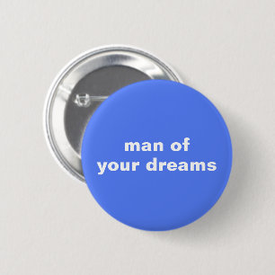 Badge Rond 5 Cm Bouton Man of Your Dreams