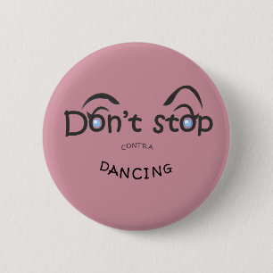 Badge Rond 5 Cm Bouton - n'arrêtez pas contre la danse