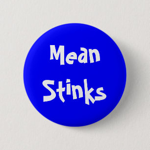 Badge Rond 5 Cm Bouton Personnalisable "Mean Stinks"