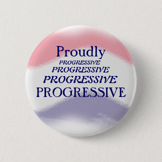 Badge Rond 5 Cm Bouton politique fièrement progressif