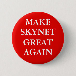 Badge Rond 5 Cm Bouton "RENDRE SKYNET GRAND ENCORE"