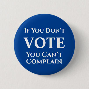 Badge Rond 5 Cm Bouton 'Si vous ne votez pas, vous ne pouvez pas v