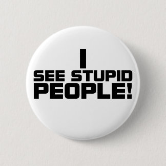 Badge Rond 5 Cm Bouton stupide de personnes