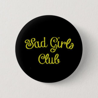 Badge Rond 5 Cm Bouton TRISTE de CLUB de FILLES