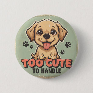 Badge Rond 5 Cm Bouton trop mignon pour manipuler le chien