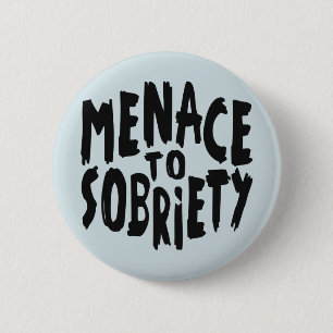 Badge Rond 5 Cm Boutons "Menace to Sobriety"
