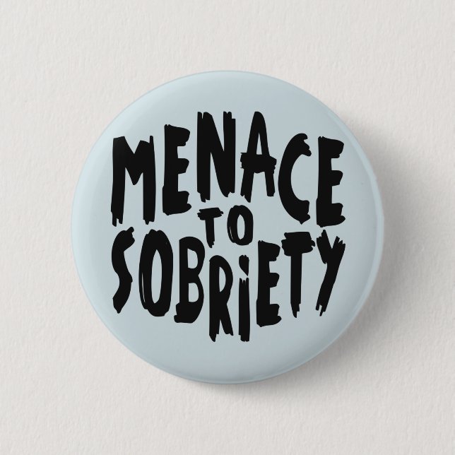 Badge Rond 5 Cm Boutons "Menace to Sobriety" (Devant)