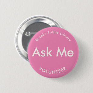 Badge Rond 5 Cm Boutons Pink Ask Me for Volunteers