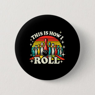 Badge Rond 5 Cm Bowling C'Est Comme Ça Que Je Roule Hommes Femmes