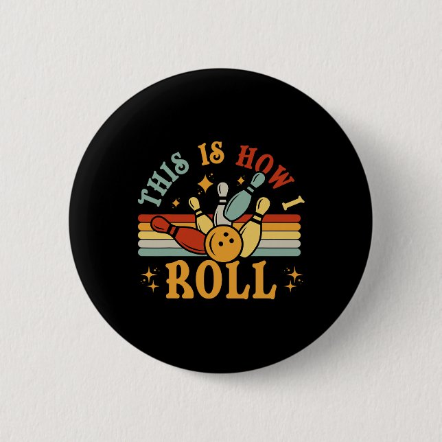 Badge Rond 5 Cm Bowling C'Est Comme Ça Que Je Roule Hommes Femmes  (Devant)