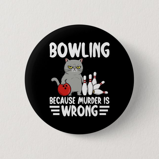 Badge Rond 5 Cm Bowling Parce que Meurtre est Maldrôle Chat Drôle  (Devant)
