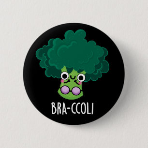 Badge Rond 5 Cm Bra-ccoli Funny Veggie Brocoli Bra Pun Dark BG