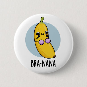 Badge Rond 5 Cm Bra-nana Funny Banana Bra Pun