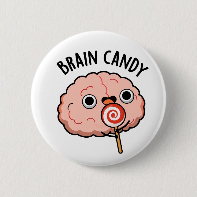 Badge Rond 5 Cm Brain Candy Funny Cerveau Anatomie Pun (Devant)