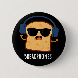 Badge Rond 5 Cm Breadphones Funny Casques de pain Pun Dark BG