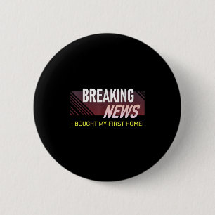 Badge Rond 5 Cm Breaking News J'ai Acheté Ma Première Maison Chauf